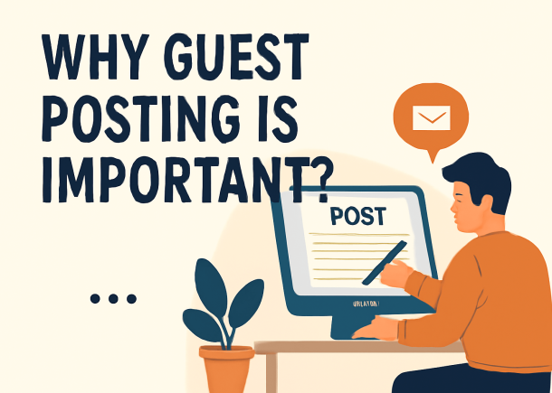 Why Guest Posting Is Crucial for Your Website’s Success